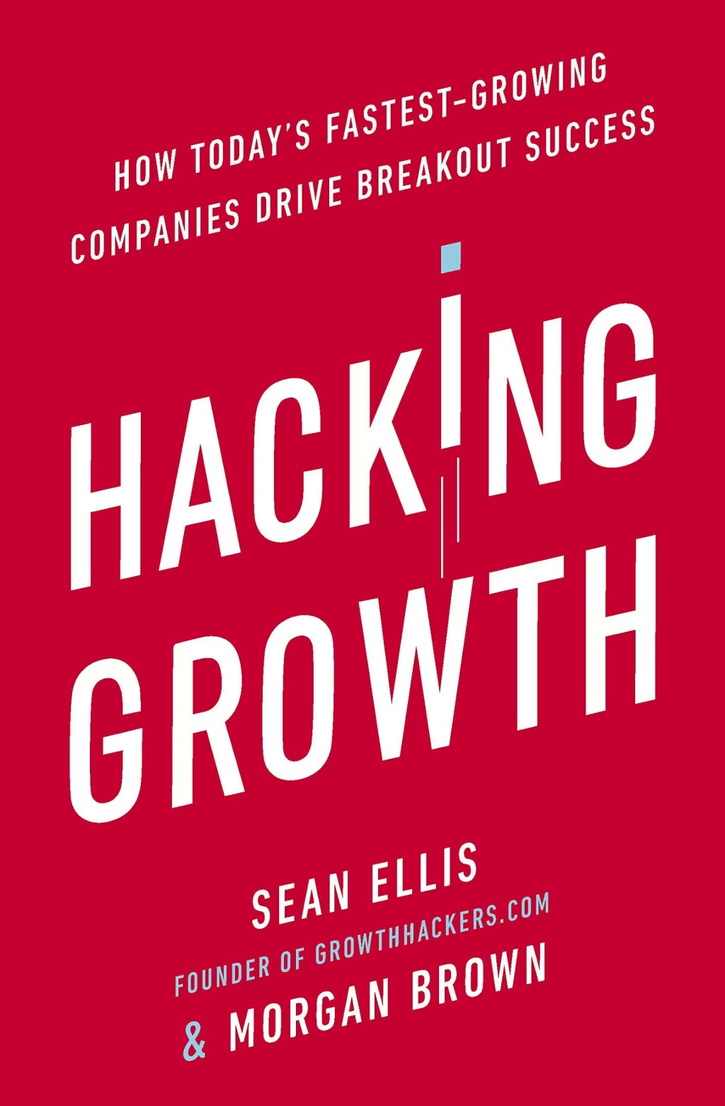 Hacking Growth de Sean Ellis si Morgan Brown