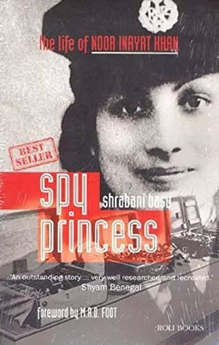 Spy Pincess - Viata lui Noor Inayat Khan de Sharbani Basu